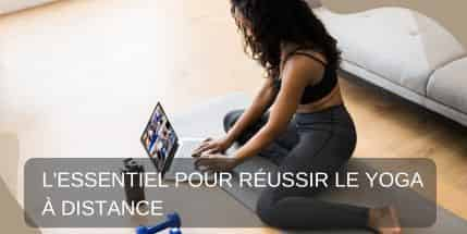 L'essentiel pour réussir le yoga à distance