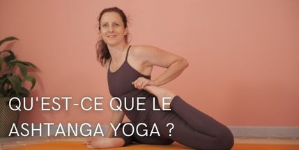 Qu'est ce que l'Ashtanga Yoga ?