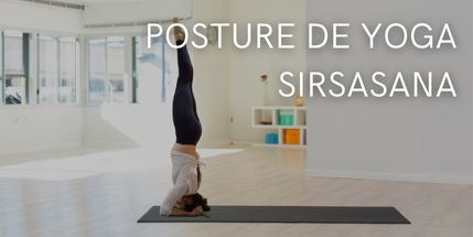 La posture de l’équilibre sur la tête | Sirsasana